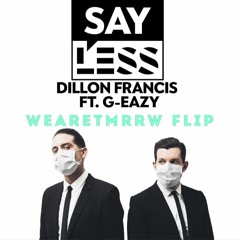 Dillon Francis - Say Less (Feat.G - Eazy) TMRRW FLIP