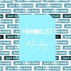 Herobust - Just Dawn Hue (Moore Kismet Reboot)