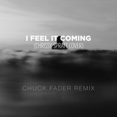 Chrissy Spratt - I Feel It Coming Cover (Chuck Fader Remix)