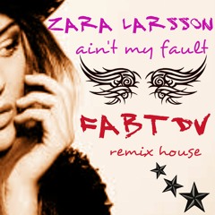 zara larsson-ain't my fault(remix house)