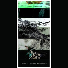 FREE DOWNLOAD : MAYHM - To Flirt With Madness (Original Mix)