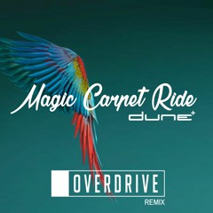 Dune - Magic Carpet Ride (OverDrive Remix) *OUT NOW * [ READ DESCRIPTION ]