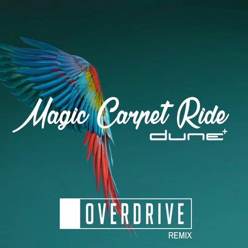Dune Magic Carpet Ride Overdrive Remix Out Now Read Description By Overdrive Official On Soundcloud Hear The World S Sounds