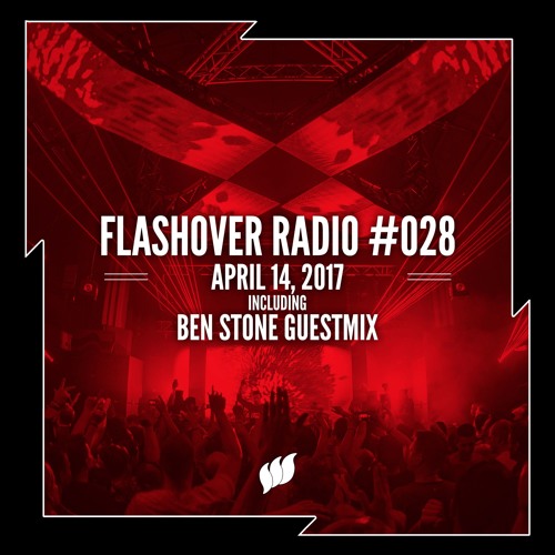 Flashover Radio #028 (Ben Stone Guestmix) - April 14, 2017