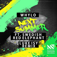 WHYLO Feat. Swedish Red Elephant - Next Summer (Luke Isy Remix) [FREE DOWNLOAD]