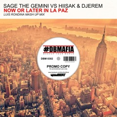 Sage The Gemini Vs Hiisak  Djerem - Now Or Later In La Paz Luis Rondina Mash Up Mix