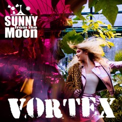 Sunny from the Moon - VORTEX [Free download 08/19]