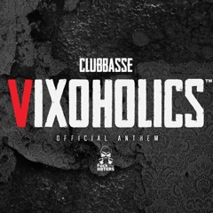 Clubbasse - Vixoholics 2017 (official Anthem)