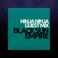 Ninja Ninja Guest Mix: Black Sun Empire