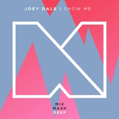 Joey Dale - Show Me (Out Now!)