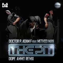 DOCTOR P & ADAM F FT METHOD MAN  "THE PIT" (DOPE AMMO REMIX) [Unofficial]