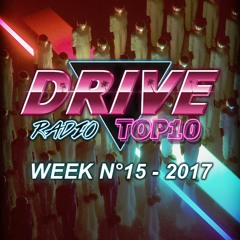 Drive Radio Top 10 Week15 - 2017