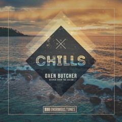 Oxen Butcher ft Nick Tart - Deeper Than The Ocean [Enormous Tunes / Chills]