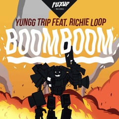Yungg Trip Ft. Richie Loop - Boom Boom (Original Mix)