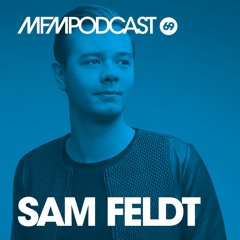 MFM Booking Podcast #69 by Sam Feldt