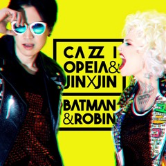 Cazzi Opeia & Jin x Jin - Batman & Robin