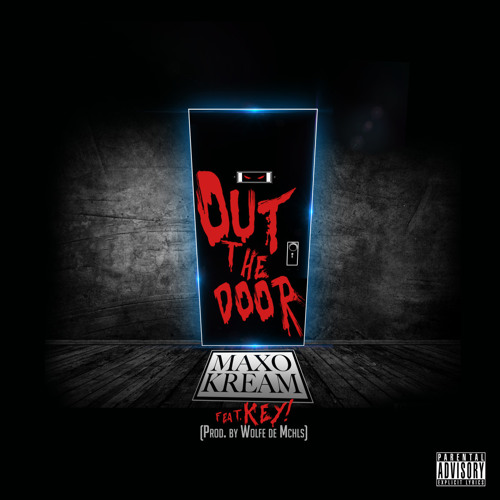 Maxo Kream - OUT THE DOOR FT KEY (PROD. WOLFE DE MCHLS)