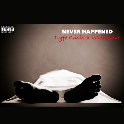 Lyfe Crisis Ft White Wave- Never Happened REMIX