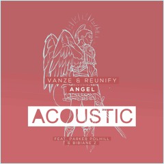 Vanze & Reunify - Angel (feat. Parker Polhill & Bibiane Z) [ACOUSTIC MIX]