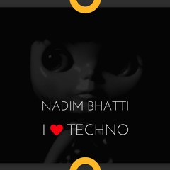 Nadim Bhatti - I Love <3 Techno !