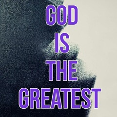 God Is The Greatest