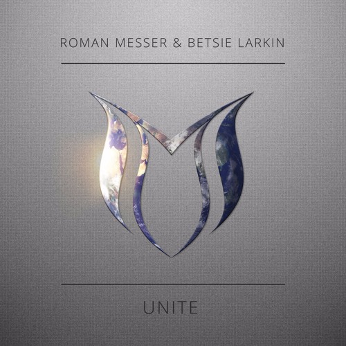 Roman Messer & Betsie Larkin - Unite (Original Mix)