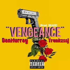 Vengeance ft. TrunkzSSJ (Prod. Deaux)