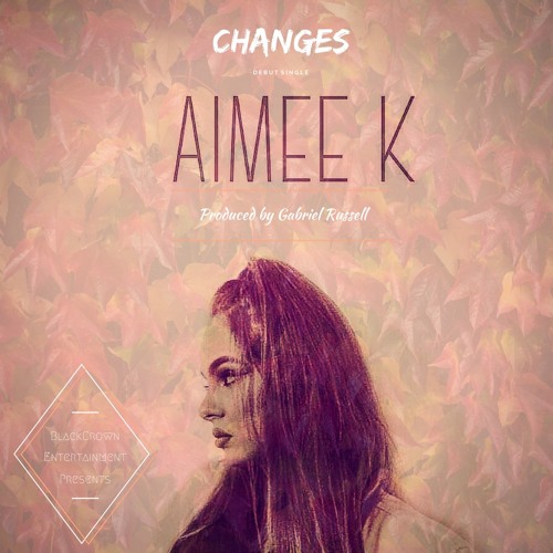 Aimee K - Changes