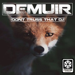 Demuir - Dont Truss That DJ (Dub Mix)- Frosted093