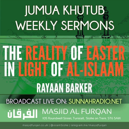 Khutbah: The Reality of Easter in Light of Islaam  - Rayaan Barker | Stoke
