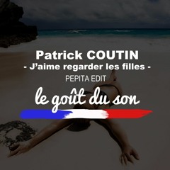 J'aime regarder les filles - Patrick Coutin - Le Gout du Son Remix