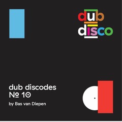 Dub Discodes #10: Bas van Diepen