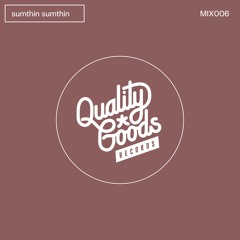QGR-MIX006 | sumthin sumthin