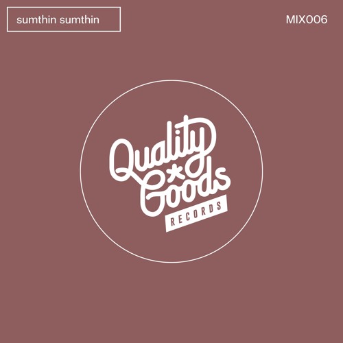 QGR-MIX006 | sumthin sumthin