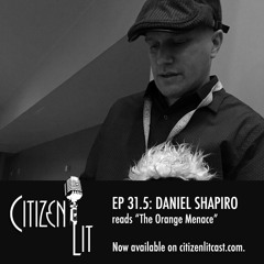 Ep. 31.5: Daniel M. Shapiro's The Orange Menace