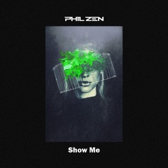 PhilZen - Show Me
