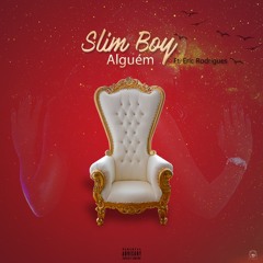 Slim Boy - Alguém (feat. Eric Rodrigues)(Prod. Silindro)