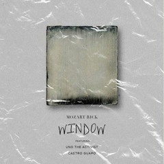 WINDOW (ft. Uno The Activist & Castro Guapo -- Sounds By RubiRosa)
