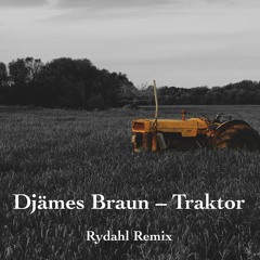 Djames Braun - Traktor (Rydahl Edit)