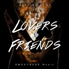 Lovers&Friends by Jarvis Brown