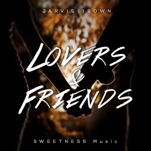 Lovers&Friends by Jarvis Brown