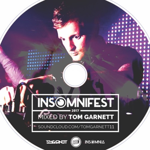 TOM GARNETT - INSOMNIFEST 2017 MIX