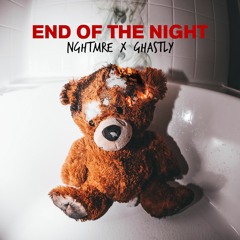 NGHTMRE & GHASTLY - END OF THE NIGHT