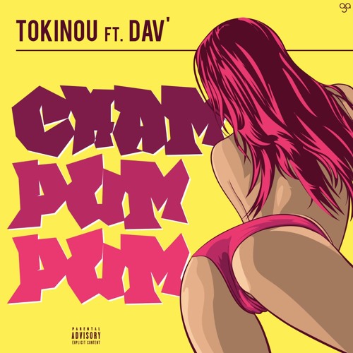 Tokinou Ft. Dav' - Cham Pum Pum - 2017