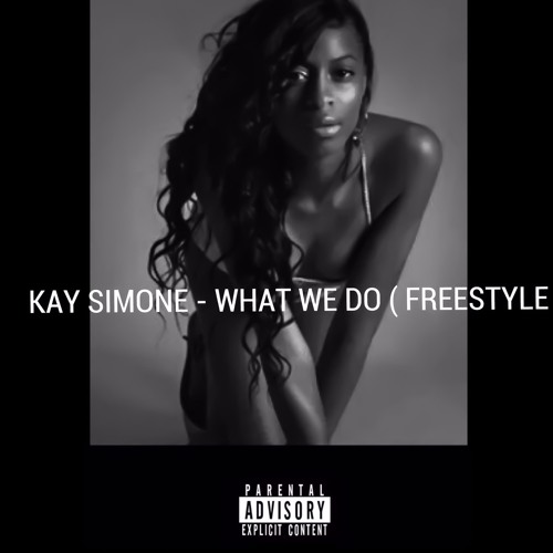 Kay Simone-What We Do (Freestyle)