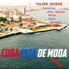 Cuba Esta De Moda RMX Yulien Oviedo   Ft Srta Dayana - Micha - Divan - Jay Maly - Chacal