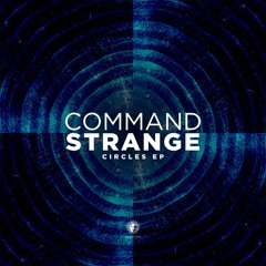 Command Strange - Circles EP [V Recordings] OUT NOW