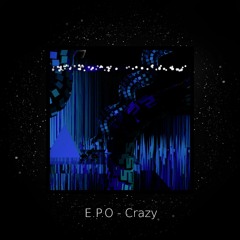 E.P.O - Crazy ★Free Download★