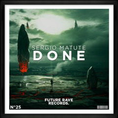 Sergio Matute - DONE (OUT NOW) [PREMIERED BY DANNIC]