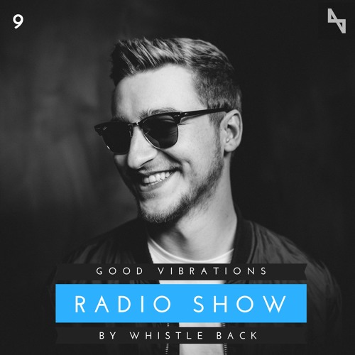 Good Vibrations #9 Guestmix By Whistle Back